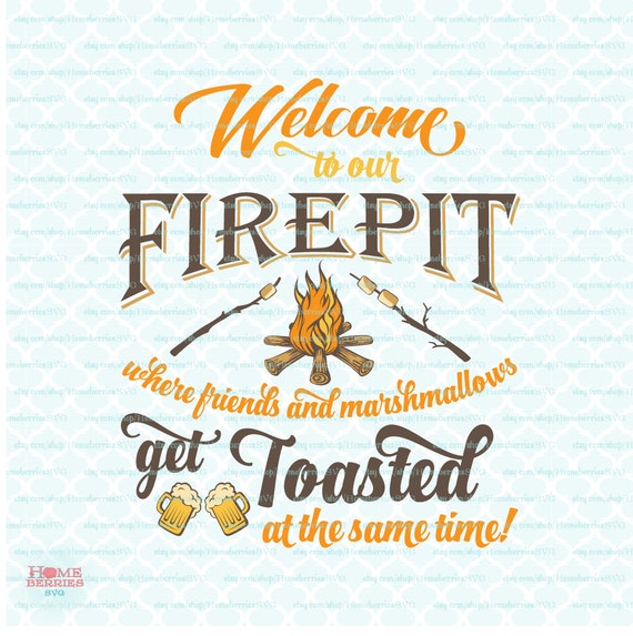 Download Welcome To Our Firepit Where Friends and Marshmallows Get