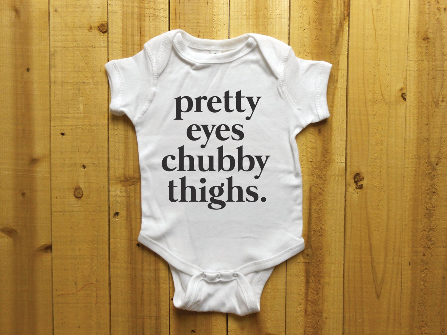 Pretty Eyes Chubby Thighs. Funny Baby Shirt Funny Girls