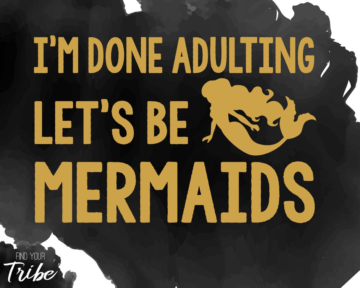 Decal Im Done Adulting Lets Be Mermaids Vinyl