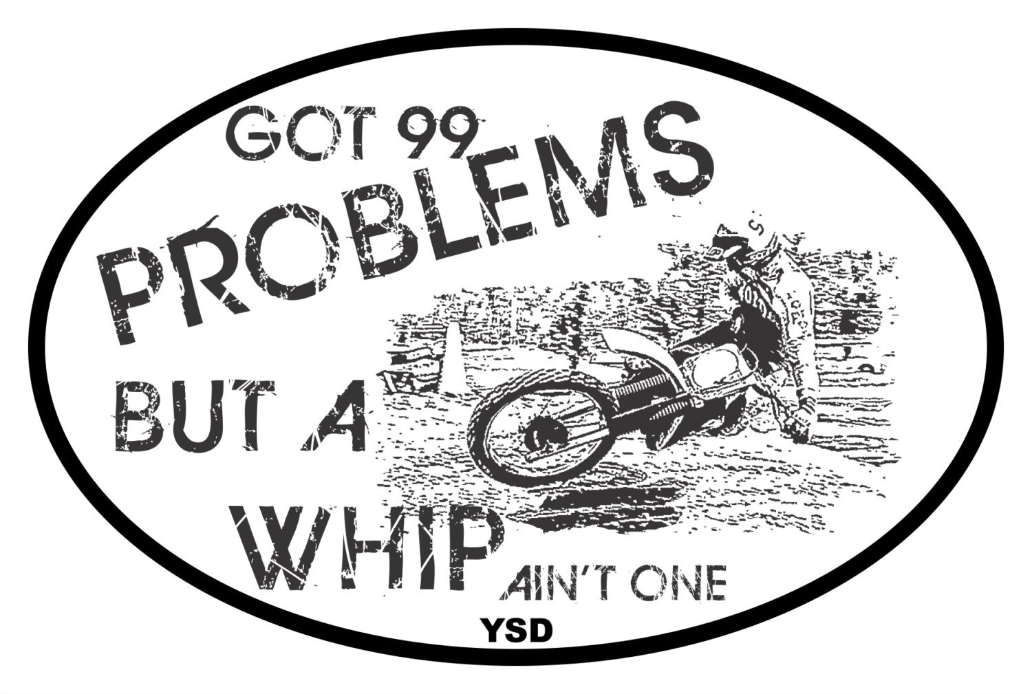I Got 99 Problems But A Ain T One