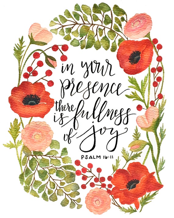 In Your Presence There Is Fullness of Joy Psalm 16:11 Print