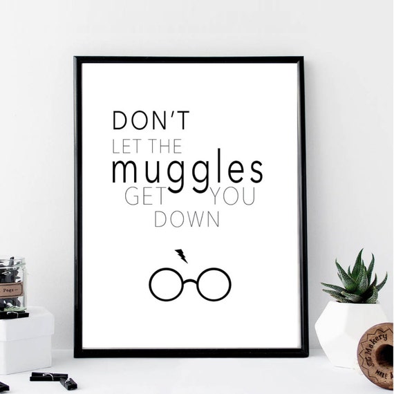 Don't Let the Muggles Get You Down Print // Minimalist