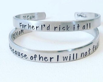 Mother Daughter Jewelry - Mothers Day from Daughter - Hand Stamped Cuff Bracelets - For her I'd risk it all, Because of her I will not Fall