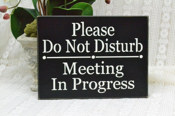 Please Do Not Disturb Meeting In Progress By Creativetouchwood