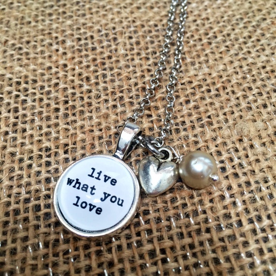 FREE SHIPPING - Live What You Love - Quote Necklace - Jewerly - Inspiration Necklace - Quote Jewelry - Quote Necklace