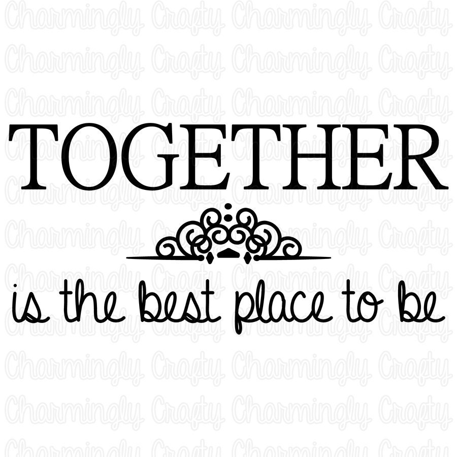 together is the best place to be