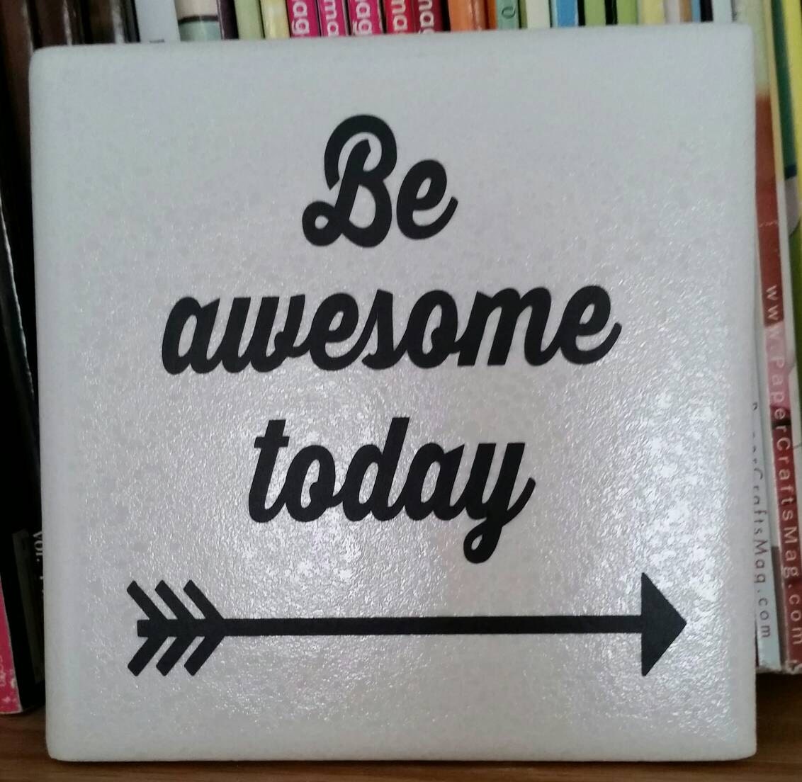 Be awesome today. 4x4 tile sign by HappyThoughtsByCindy on Etsy
