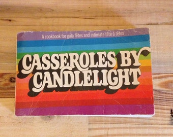 Cookbook Casseroles By Candlelight Romance Romantic Dinners For Gala Fetes Intimate Tete a Tetes Rainbow Colors Candlelight lcww
