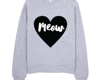 Meow Cat Sweatshirt. Heart Sweatshirt. Cat Shirt. Meow Shirt. Clothing. Women's Clothing. Funny Sweatshirt. Sweatshirt.