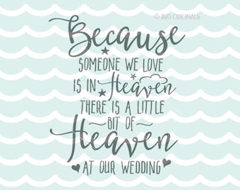 Heaven SVG Because Someone we Love is in Heaven SVG. Cricut Explore & more. Cut or Print. Heaven At Our Wedding Loss Love Wedding Quote SVG