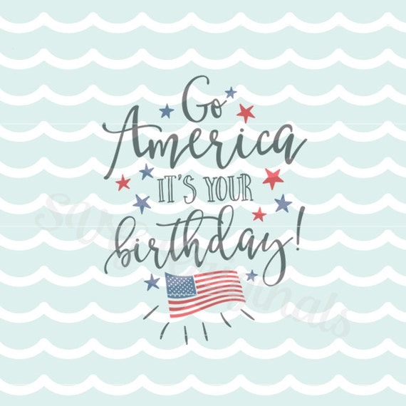 Download Patriotic SVG Go America It's Your Birthday SVG Vector