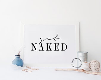 Get Naked Sign, Bathroom Sign, Wall Decor, Bathroom Poster, Wall Art, Get Naked Print, Printable, Home Decor, Bedroom Decor