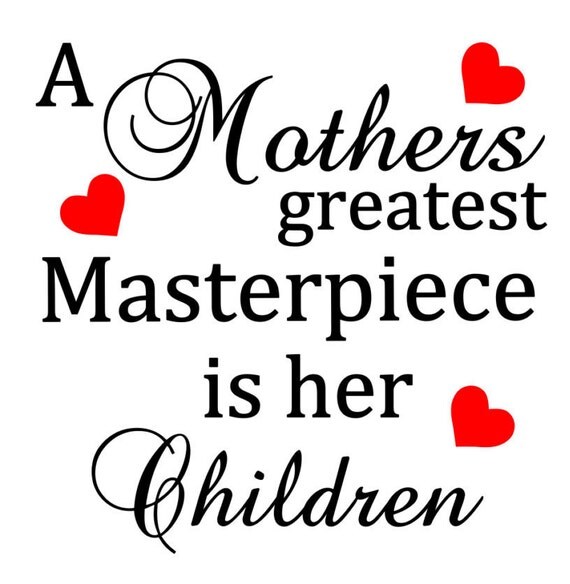 Download A Mothers Masterpiece Inspirational Quote, Cut File ...