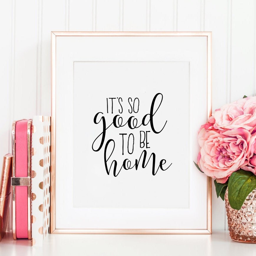 PRINTABLE Art It's So Good To Be Home Home Sweet Home