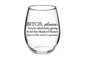 Maid of Honor proposal - Maid of Honor Wine Glass - Bridesmaid Proposal Glass - Will You Be My Maid Of Honor? 21 oz