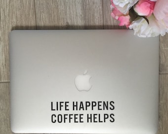 Life Happens Coffee Helps - Vinyl Decal - Laptop Decal - Macbook Decal - Laptop Stickers - Coffee Decal - iPad Decal - Car Decal - Decal