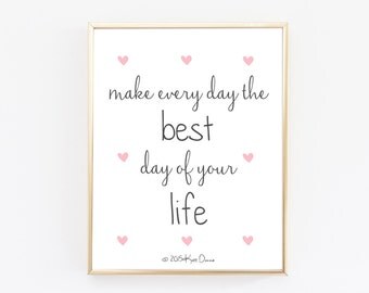 Make Every Day The Best Day Of Your Life Typography Print - Office Decor - Inspiring Wall Art - Little Hearts
