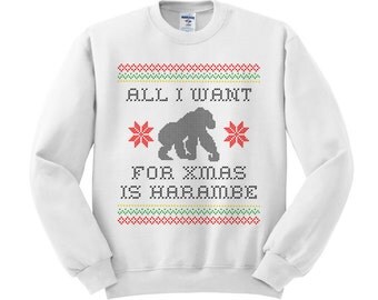 Harambe Christmas Sweatshirt, Christmas Party, Gorilla Shirt, Cincinnati Zoo, RIP Harambe Shirt, All I Want For Christmas Is Harambe