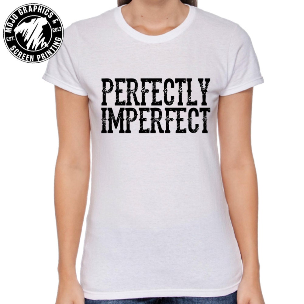 imperfectly perfect tshirt