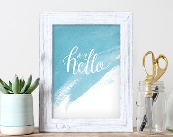 Why Hello – handlettering, modern calligraphy, wall art, fun, watercolor, welcome, housewarming, home, entryway, digital print