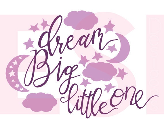Download Dream Big Little One svg Baby svg files Dream svg SVG DXF