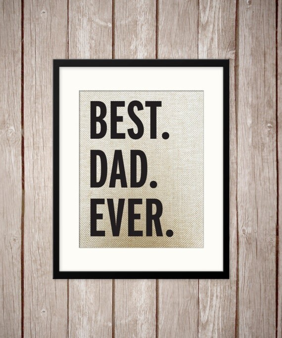 Items similar to Best DAD ever print / DAD Gift / Burlap Print / Burlap