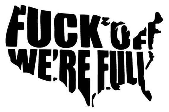 Image result for fuck off we're full