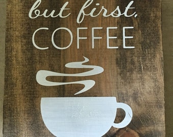 But first,coffee/Wooden Coffee Sign/ kitchen decor