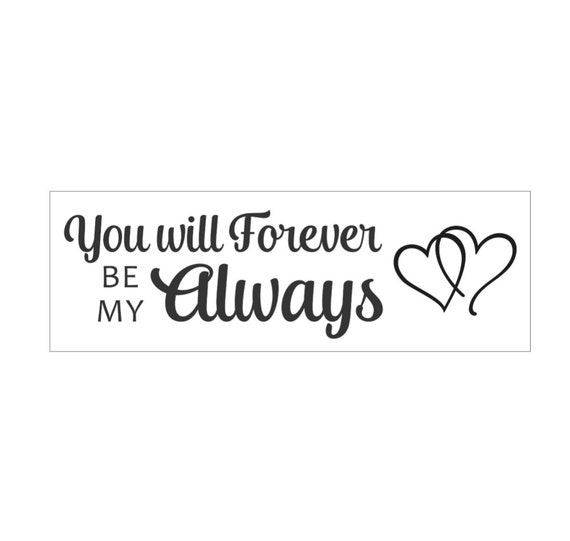 Download Sign Stencil You Will Forever Be My Always 6 x 18 stencil