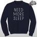 be nice get lots of sleep sweatshirt