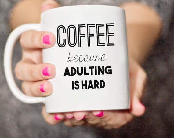 Download Mug COFFEE because Adulting is Hard