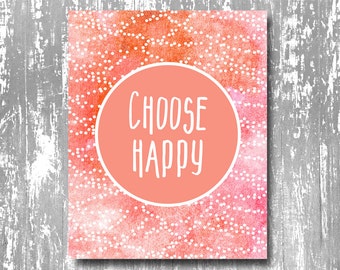 CHOOSE HAPPY Printable Art Print 8x10 Happiness Print Be CHOOSE HAPPY Printable Art Print 8x10 Happiness Print Be