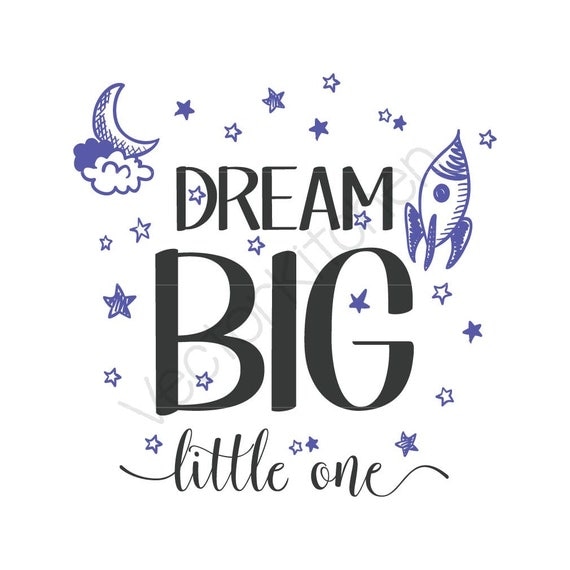 Download Dream Big Little One Cutting Template SVG EPS Silhouette