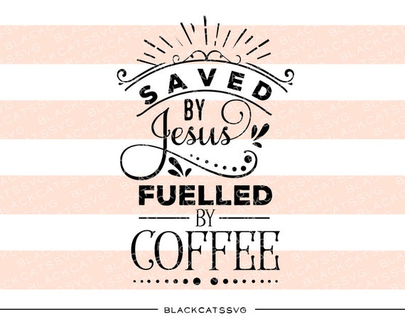 Free Free Coffee And Jesus Svg Free 860 SVG PNG EPS DXF File