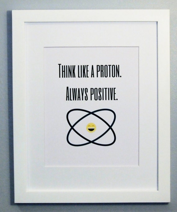 Think Like a Proton Always Positive Science by PurpleFinchPrints