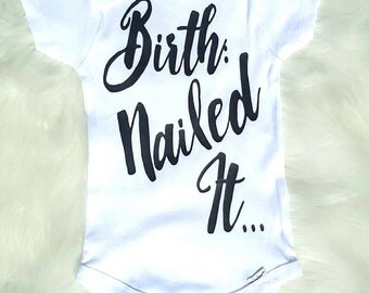 Funny onesie/funny baby onesie/baby bodysuit/birth nailed it onesie