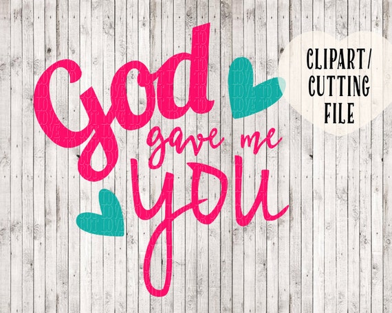 God gave me you svg svg file quote svg love svg wedding
