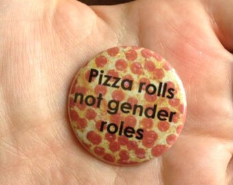 Pizza Rolls not Gender Roles button/magnet