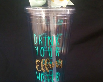 Custom HUGE 32 ounce, a Drink your Effing Water, Fitness. double Walled Acric tumbler with straw