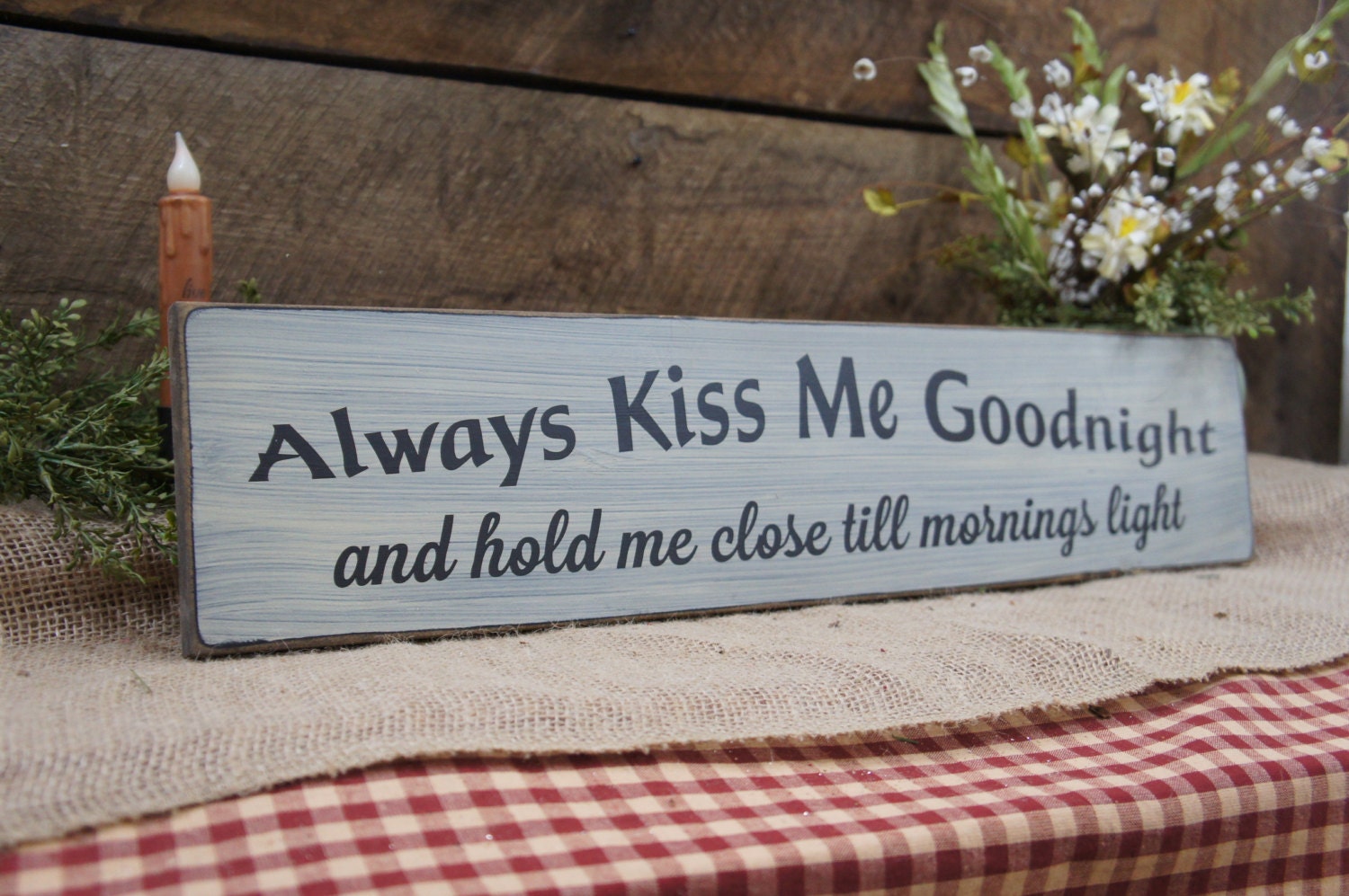 Rustic Sign Always Kiss Me Goodnight and hold me tight till