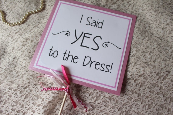  Wedding  Dress  Shopping Sign  Say yes  to the dress  sign  for