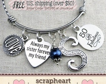 SISTER Gift, 50th BIRTHDAY Gift, Milestone Birthday Gifts for Sister, 50 and Fabulous Bangle, Always My Sister Forever My Friend Bracelet