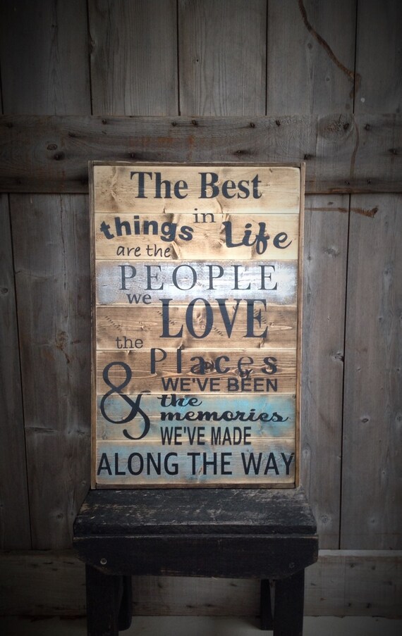 The Best things in Life are the people we love the places