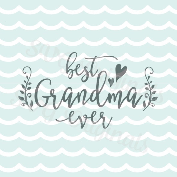 Best Grandma Ever SVG Vector File. Cricut Explore and more ...