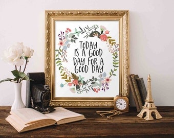Motivational Wall Art, Today is a good day for a good day, floral office decor typography inspirational wall decor quote printable