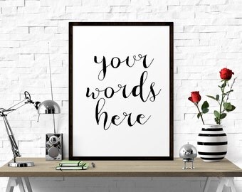 Your Quote Here, Quote Wall Art, Custom Poster, Custom Sign Print, Custom Typography, Poster, Quote, Custom Gift Print