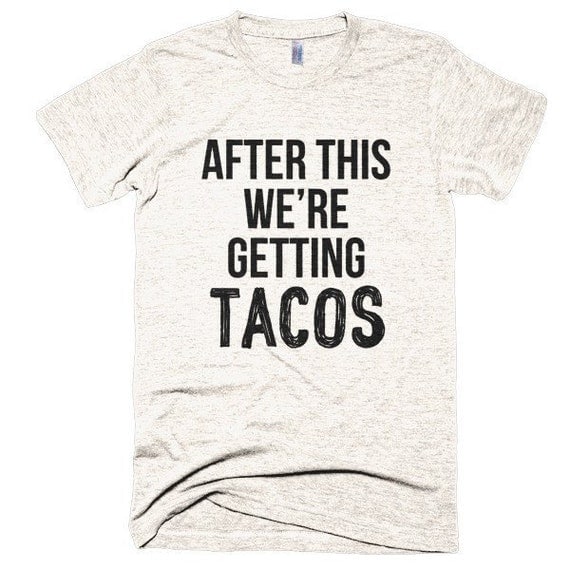 After this we're getting Tacos soft t-shirt funny by spiritwildTs