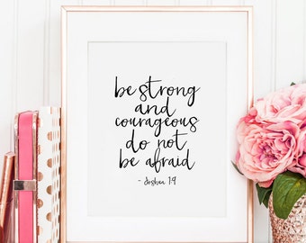 JOSHUA 1:9, Be Strong And Courageous Do Not Be Afraid, Bible Verse,Scripture Art,Bible Cover,Christina Print,Quote Prints,Typography Print