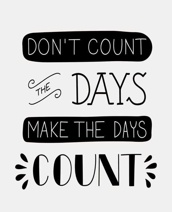 Typography Print Don't Count the Days Make the Days