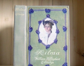 Antique Book Hilma by William Eldridge 1907 Vintage Book Harrison Fisher Illustration Gilded Age Fisher Girl Pretty Lady